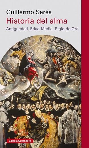 HISTORIA DEL ALMA.ANTIGÜEDAD,EDAD MEDIA,SIGLO DE ORO | 9788417355814 | SERÉS,GUILLERMO | Llibreria Geli - Llibreria Online de Girona - Comprar llibres en català i castellà