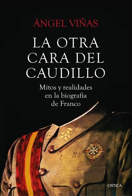 LA OTRA CARA DEL CAUDILLO.MITOS Y REALIDADES EN LA BIOGRAFÍA DE FRANCO | 9788491990659 | VIÑAS,ÁNGEL | Llibreria Geli - Llibreria Online de Girona - Comprar llibres en català i castellà