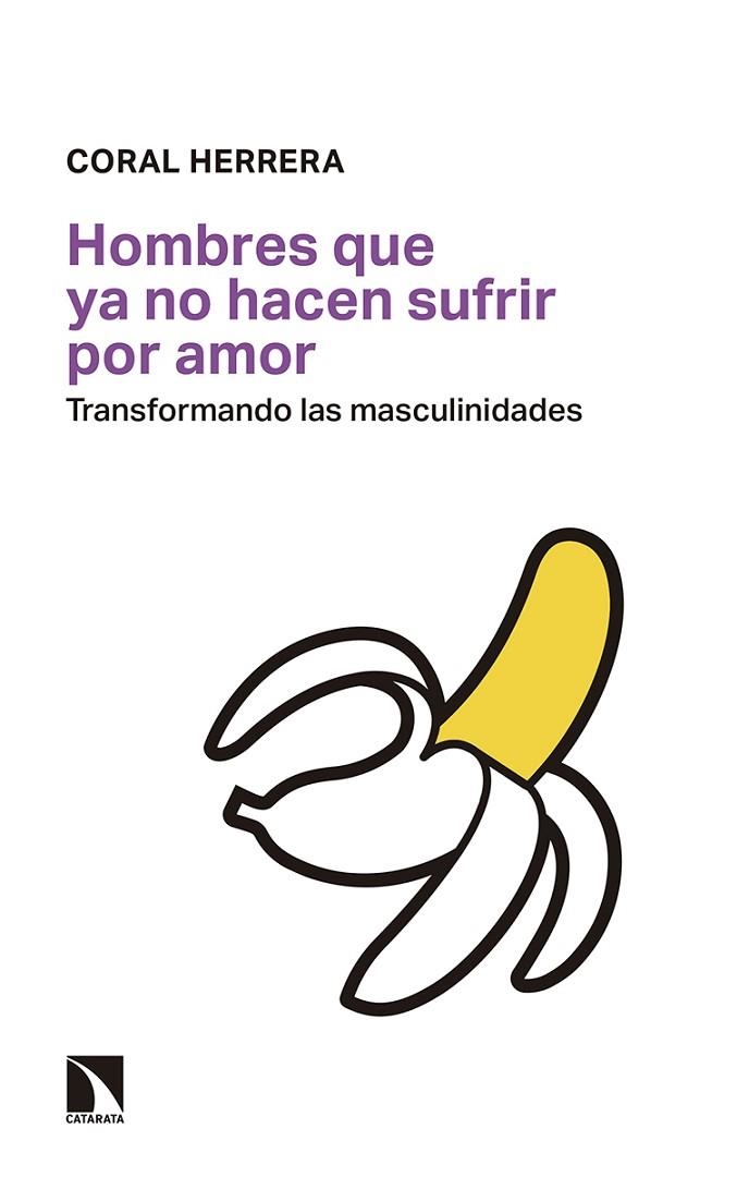 HOMBRES QUE YA NO HACEN SUFRIR POR AMOR.TRANSFORMANDO LAS MASCULINIDADES | 9788490976074 | HERRERA,CORAL | Llibreria Geli - Llibreria Online de Girona - Comprar llibres en català i castellà