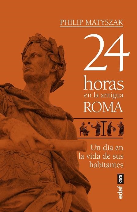 24 HORAS EN LA ANTIGUA ROMA.UN DÍA EN LA VIDA DE SUS HABITANTES | 9788441439221 | MATYSZAK,PHILIP | Libreria Geli - Librería Online de Girona - Comprar libros en catalán y castellano