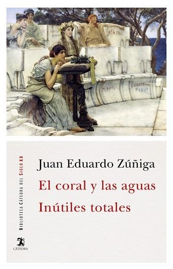 EL CORAL Y LAS AGUAS/INÚTILES TOTALES | 9788437639413 | ZUÑIGA,JUAN EDUARDO | Llibreria Geli - Llibreria Online de Girona - Comprar llibres en català i castellà