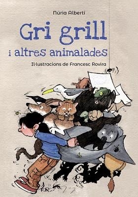 GRI GRILL I ALTRES ANIMALADES | 9788448947125 | ALBERTÍ,NÚRIA | Llibreria Geli - Llibreria Online de Girona - Comprar llibres en català i castellà