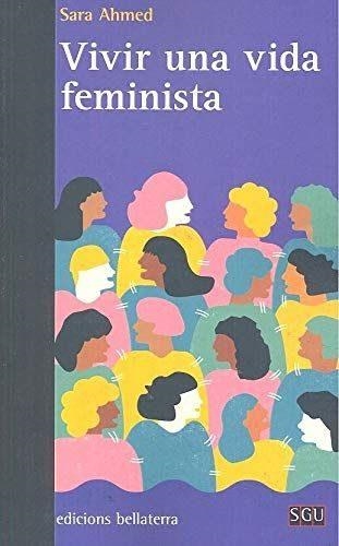 VIVIR UNA VIDA FEMINISTA | 9788472908956 | AHMED,SARA | Llibreria Geli - Llibreria Online de Girona - Comprar llibres en català i castellà