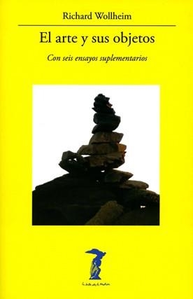 EL ARTE Y SUS OBJETOS CON SEIS ENSAYOS SUPLEMENTARIOS | 9788477743293 | WOLLHEIM,RICHARD | Llibreria Geli - Llibreria Online de Girona - Comprar llibres en català i castellà