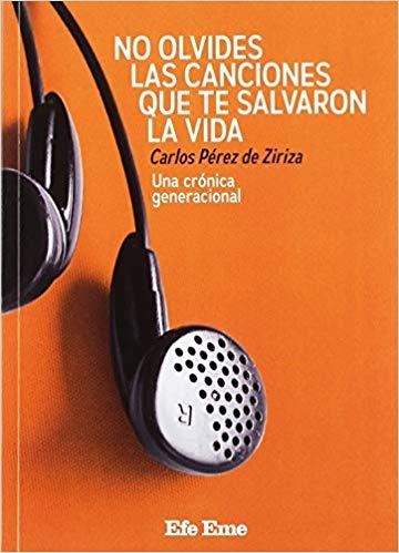 NO OLVIDES LAS CANCIONES QUE TE SALVARON LA VIDA | 9788495749246 | PÉREZ DE ZIRIZA,CARLOS | Llibreria Geli - Llibreria Online de Girona - Comprar llibres en català i castellà