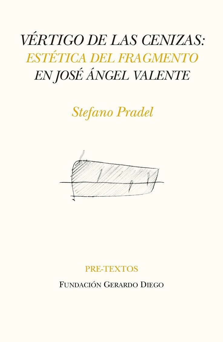 VÉRTIGO DE LAS CENIZAS.ESTÉTICA DEL FRAGMENTO EN JOSÉ ÁNGEL VALENTE | 9788417143756 | PRADEL,STEFANO | Llibreria Geli - Llibreria Online de Girona - Comprar llibres en català i castellà