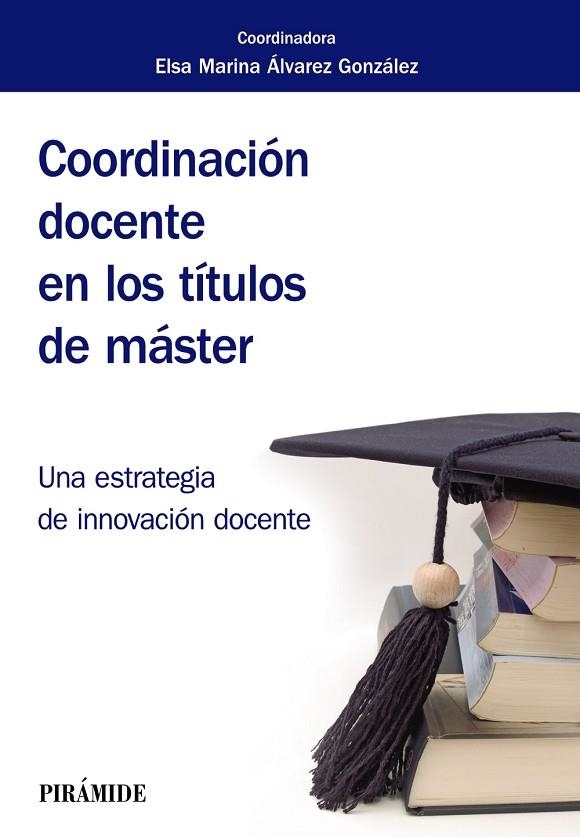 COORDINACIÓN DOCENTE EN LOS TÍTULOS DE MÁSTER | 9788436840476 | ÁLVAREZ GONZÁLEZ,ELSA MARINA | Llibreria Geli - Llibreria Online de Girona - Comprar llibres en català i castellà