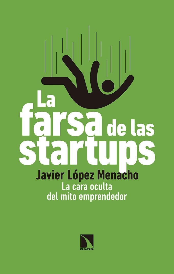 LA FARSA DE LAS STARTUPS.LA CARA OCULTA DEL MITO EMPRENDEDOR | 9788490976265 | LÓPEZ MENACHO,JAVIER | Llibreria Geli - Llibreria Online de Girona - Comprar llibres en català i castellà