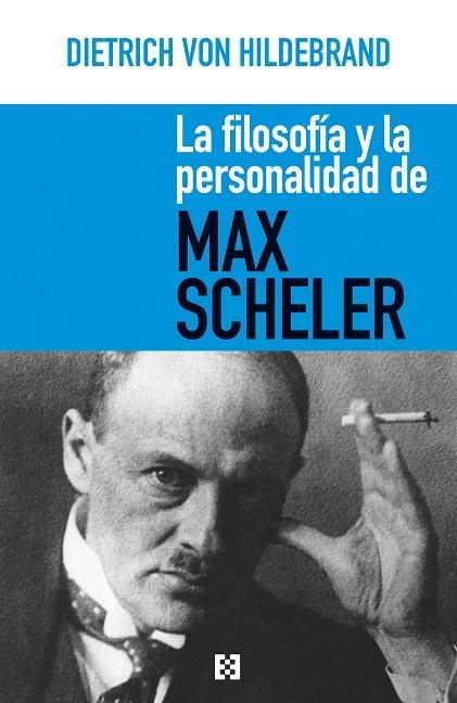 LA FILOSOFÍA Y LA PERSONALIDAD DE MAX SCHELER | 9788490559512 | VON HILDEBRAND,DIETRICH | Llibreria Geli - Llibreria Online de Girona - Comprar llibres en català i castellà