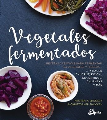 VEGETALES FERMENTADOS.RECETAS CREATIVAS PARA FERMENTAR 64 VEGETALES Y HIERBAS.. Y HACER CHUCRUT, KIMCH | 9788484457305 | SHOCKEY,KIRSTEN K./SHOCKEY,CHRISTOPHER | Llibreria Geli - Llibreria Online de Girona - Comprar llibres en català i castellà