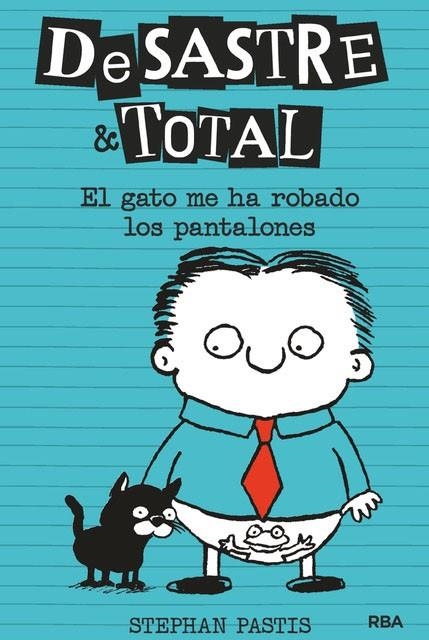 DESASTRE TOTAL 6.EL GATO ME HA ROBADO LOS PANTALONES | 9788427216167 | PASTIS,STEPHAN | Llibreria Geli - Llibreria Online de Girona - Comprar llibres en català i castellà