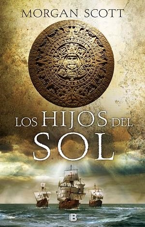 HIJOS DEL SOL | 9788466665377 | SCOTT,MORGAN | Llibreria Geli - Llibreria Online de Girona - Comprar llibres en català i castellà