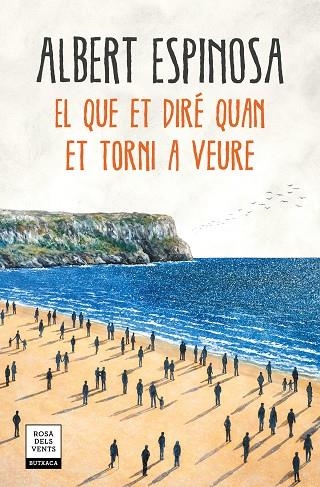 EL QUE ET DIRÉ QUAN ET TORNI A VEURE | 9788417444600 | ESPINOSA,ALBERT | Llibreria Geli - Llibreria Online de Girona - Comprar llibres en català i castellà