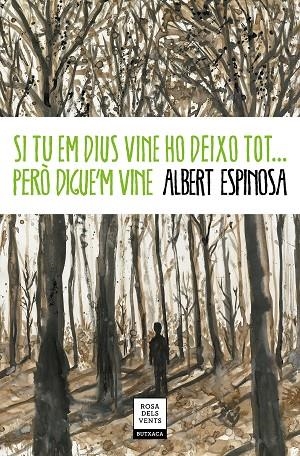 SI TU EM DIUS VINE HO DEIXO TOT... PERÒ DIGUE'M VINE | 9788417444778 | ESPINOSA,ALBERT | Llibreria Geli - Llibreria Online de Girona - Comprar llibres en català i castellà