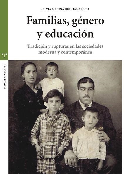 FAMILIAS,GÉNERO Y EDUCACIÓN.TRADICIÓN Y RUPTURAS EN LAS SOCIEDADES MODERNA Y CONTEMPORÁNEA | 9788417140823 | MEDINA QUINTANA,SILVIA (ED.) | Libreria Geli - Librería Online de Girona - Comprar libros en catalán y castellano