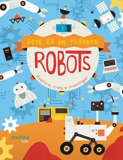 ESTE ES MI PLANETA.ROBOTS | 9788416500963 | JFRETLAND.J/MORGAN,PAU | Llibreria Geli - Llibreria Online de Girona - Comprar llibres en català i castellà