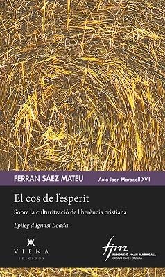 EL COS DE L'ESPERIT.SOBRE LA CULTURITZACIÓ DE L'HERÈNCIA CRISTIANA | 9788494959226 | SÁEZ MATEU,FERRAN | Llibreria Geli - Llibreria Online de Girona - Comprar llibres en català i castellà