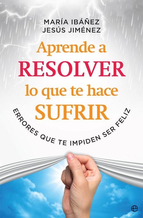 APRENDE A RESOLVER LO QUE TE HACE SUFRIR | 9788491645108 | IBÁÑEZ GOICOECHEA,MARÍA/JIMÉNEZ CASCALLANA,JESÚS | Llibreria Geli - Llibreria Online de Girona - Comprar llibres en català i castellà