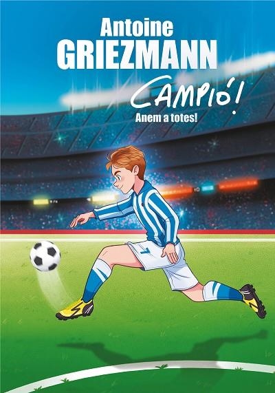 ANEM A TOTES!(CAMPIÓ! 5) | 9788417424282 | GRIEZMANN,ANTOINE | Llibreria Geli - Llibreria Online de Girona - Comprar llibres en català i castellà