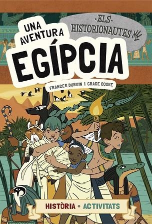 ELS HISTORIONAUTES.UNA AVENTURA EGÍPCIA | 9788424663742 | DURKIN,FRANCES/COOKE,GRACE | Llibreria Geli - Llibreria Online de Girona - Comprar llibres en català i castellà