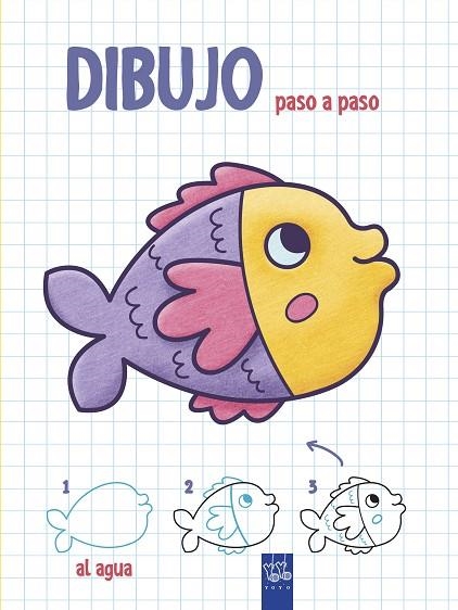 DIBUJO PASO A PASO.AL AGUA | 9788408200345 | YOYO | Llibreria Geli - Llibreria Online de Girona - Comprar llibres en català i castellà