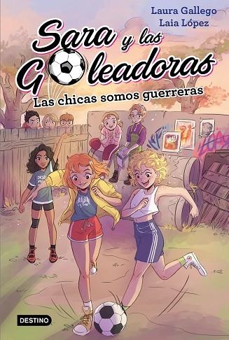 SARA Y LAS GOLEADORAS-2.LAS CHICAS SOMOS GUERRERAS | 9788408202219 | GALLEGO,LAURA/LÓPEZ,LAIA | Llibreria Geli - Llibreria Online de Girona - Comprar llibres en català i castellà