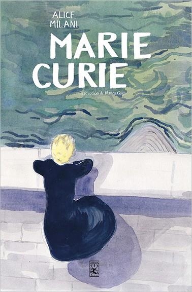 MARIE CURIE | 9788417651169 | MILANI,ALICE | Llibreria Geli - Llibreria Online de Girona - Comprar llibres en català i castellà