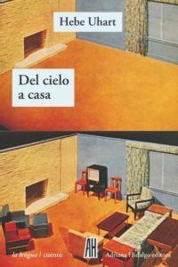 DEL CIELO A CASA | 9788492857753 | UHART, HEBE | Llibreria Geli - Llibreria Online de Girona - Comprar llibres en català i castellà