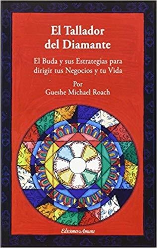 EL TALLADOR DEL DIAMANTE.EL BUDA Y SUS ESTRATEGIAS PARA DIRIGIR  TUS NEGOCIOS Y TU VIDA(5ª EDICION 2015) | 9788495094520 | MICHAEL ROACH, GUESHE | Llibreria Geli - Llibreria Online de Girona - Comprar llibres en català i castellà