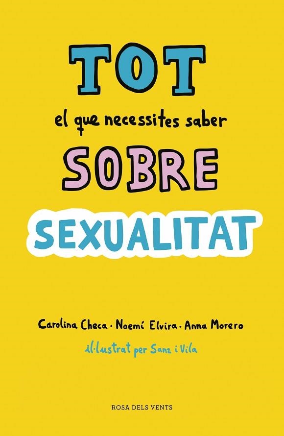 TOT EL QUE NECESSITES SABER SOBRE SEXUALITAT | 9788416930814 | CHECA,CAROLINA/ELVIRA,NOEMÍ/MORERO,ANNA | Llibreria Geli - Llibreria Online de Girona - Comprar llibres en català i castellà