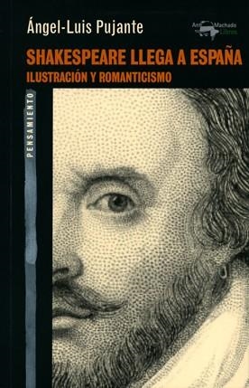 SHAKESPEARE LLEGA A ESPAÑA.ILUSTRACIÓN Y ROMANTICISMO | 9788477748519 | PUJANTE,ÁNGEL-LUIS | Llibreria Geli - Llibreria Online de Girona - Comprar llibres en català i castellà