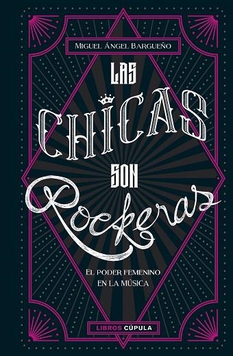 LAS CHICAS SON ROCKERAS.EL PODER FEMENINO EN LA MÚSICA | 9788448025434 | BARGUEÑO,MIGUEL ÁNGEL | Llibreria Geli - Llibreria Online de Girona - Comprar llibres en català i castellà