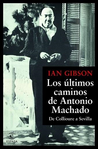 LOS ÚLTIMOS CAMINOS DE ANTONIO MACHADO.DE COLLIOURE A SEVILLA | 9788467055108 | GIBSON,IAN | Libreria Geli - Librería Online de Girona - Comprar libros en catalán y castellano