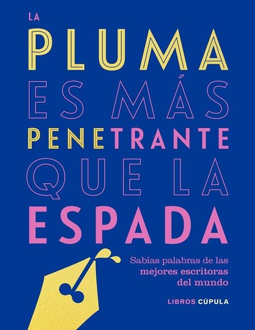 LA PLUMA ES MÁS PENETRANTE QUE LA ESPADA.SABIAS PALABRAS DE LAS MEJORES ESCRITORAS DEL MUNDO | 9788448025304 | Llibreria Geli - Llibreria Online de Girona - Comprar llibres en català i castellà