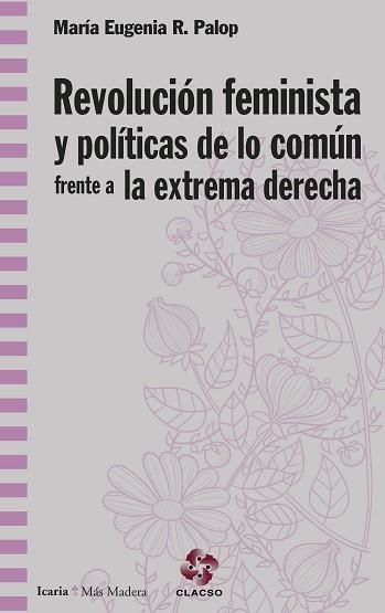 REVOLUCION FEMINISTA Y POLITICAS DE LO COMUN FRENTE A LA EXTREMA DERECHA | 9788498888829 | RODRIGUEZ PALOP,MARIA EUGENIA | Libreria Geli - Librería Online de Girona - Comprar libros en catalán y castellano