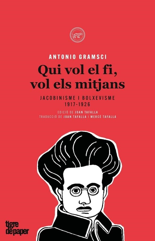 QUI VOL EL FI,VOL ELS MITJANS.JACOBINISME I BOLXEVISME(1917-1926) | 9788416855377 | GRAMSCI,ANTONIO | Llibreria Geli - Llibreria Online de Girona - Comprar llibres en català i castellà