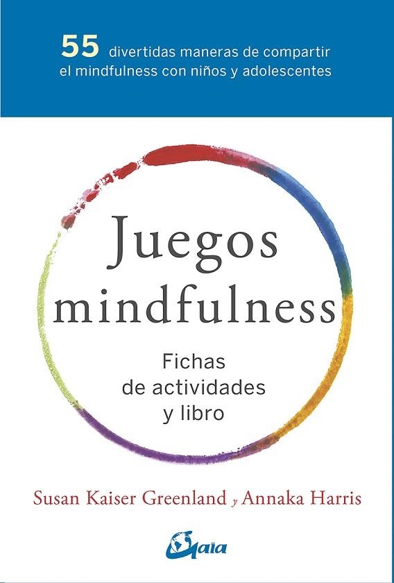 JUEGOS MINDFULNESS.FICHAS DE ACTIVIDADES Y LIBRO | 9788484457381 | KAISER GREENLAND,SUSAN/HARRIS,ANNAKA | Llibreria Geli - Llibreria Online de Girona - Comprar llibres en català i castellà