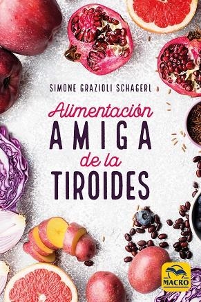 ALIMENTACIÓN AMIGA DE LA TIROIDES | 9788417080389 | GRAZIOLI SCHAGER,SIMONE | Libreria Geli - Librería Online de Girona - Comprar libros en catalán y castellano