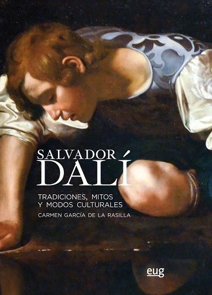 SALVADOR DALÍ.TRADICIONES,MITOS Y MODOS CULTURALES | 9788433863294 | GARCÍA DE LA RASILLA,CARMEN | Llibreria Geli - Llibreria Online de Girona - Comprar llibres en català i castellà