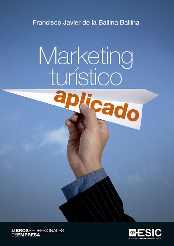 MARKETING TURISTICO APLICADO | 9788417024628 | DE LA BALLINA BALLINA, FRANCISCO JAVIER | Llibreria Geli - Llibreria Online de Girona - Comprar llibres en català i castellà