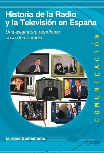 HISTORIA DE LA RADIO Y LA TELEVISIÓN EN ESPAÑA | 9788497847629 | BUSTAMANTE, ENRIQUE | Llibreria Geli - Llibreria Online de Girona - Comprar llibres en català i castellà