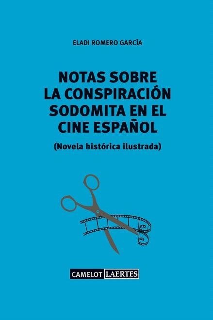 NOTAS SOBRE UNA CONSPIRACIÓN SODOMITA EN EL CINE ESPAÑOL | 9788416783687 | ROMERO GARCÍA,ELADI | Llibreria Geli - Llibreria Online de Girona - Comprar llibres en català i castellà