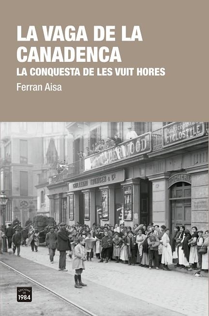 LA VAGA DE LA CANADENCA.LA CONQUESTA DE LES VUIT HORES | 9788416987412 | AISA,FERRAN | Llibreria Geli - Llibreria Online de Girona - Comprar llibres en català i castellà