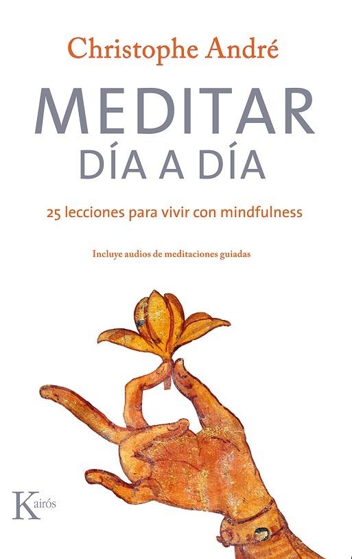 MEDITAR DÍA A DÍA.25 LECCIONES PARA VIVIR CON MINDFULNESS | 9788499886879 | ANDRÉ,CHRISTOPHE | Llibreria Geli - Llibreria Online de Girona - Comprar llibres en català i castellà