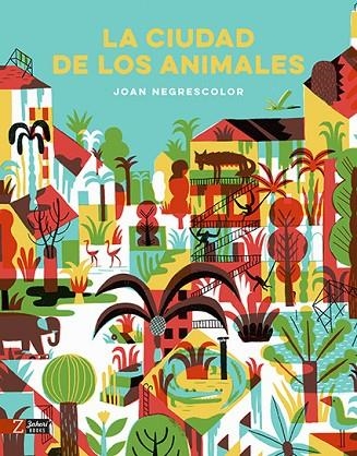 LA CIUDAD DE LOS ANIMALES | 9788417374266 | NEGRESCOLOR,JOAN | Llibreria Geli - Llibreria Online de Girona - Comprar llibres en català i castellà