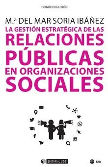 LA GESTIÓN ESTRATÉGICA DE LAS RELACIONES PÚBLICAS EN ORGANIZACIONES SOCIALES | 9788491800385 | SORIA IBÁÑEZ,Mª DEL MAR | Llibreria Geli - Llibreria Online de Girona - Comprar llibres en català i castellà