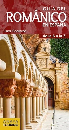 GUÍA DEL ROMÁNICO EN ESPAÑA DE LA A A LA Z(GUIAS SINGULARES.EDICION 2019) | 9788491581031 | COBREROS,JAIME | Llibreria Geli - Llibreria Online de Girona - Comprar llibres en català i castellà