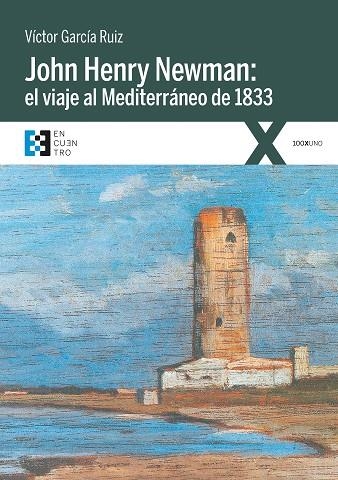 JOHN HENRY NEWMAN.EL VIAJE AL MEDITERRÁNEO DE 1833 | 9788490559444 | GARCÍA RUIZ,VÍCTOR | Llibreria Geli - Llibreria Online de Girona - Comprar llibres en català i castellà