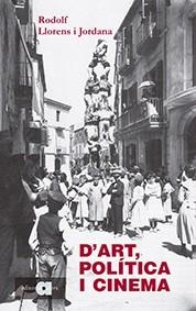 D'ART,POLÍTICA I CINEMA | 9788416260614 | LLORENS I JORDANA,RODOLF | Llibreria Geli - Llibreria Online de Girona - Comprar llibres en català i castellà