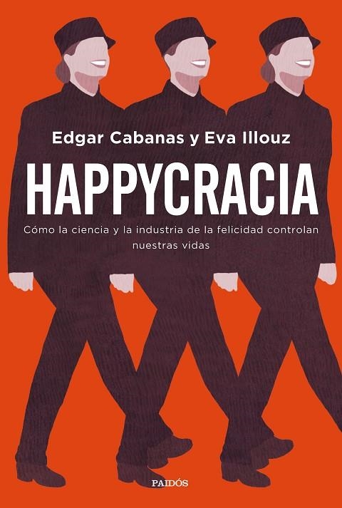 HAPPYCRACIA.CÓMO LA CIENCIA Y LA INDUSTRIA DE LA FELICIDAD CONTROLAN NUESTRAS VIDAS | 9788449335563 | CABANAS,EDGAR/ILLOUZ,EVA | Llibreria Geli - Llibreria Online de Girona - Comprar llibres en català i castellà